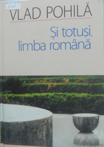 Vlad Pohila-cartea Si totusi Limba Romana-2008